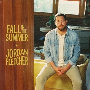 Jordan Fletcher - Fall in the Summer Jordan Fletcher - Fall in the Summer